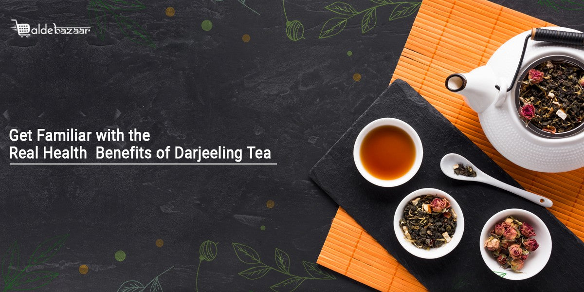 Get Familiar with the Real Health Benefits of Darjeeling Tea aldebazaar