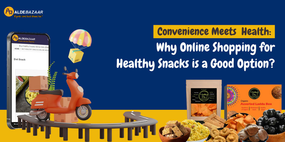 Convenience Meets Health: Why Online Shopping for Healthy Snacks is a Good Option?