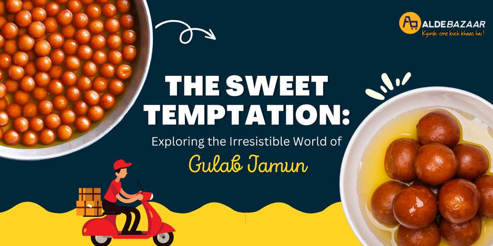 The Sweet Temptation: Exploring the Irresistible World of Gulab Jamun