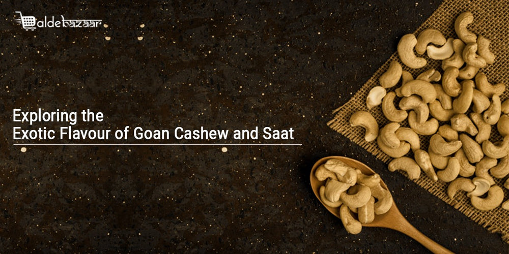 Exploring the Exotic Flavour of Goan Cashew and Saat